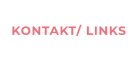 KONTAKT/ LINKS